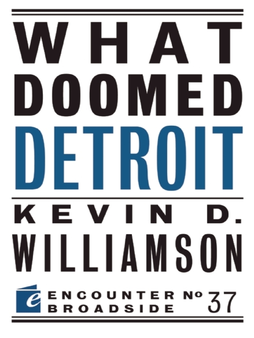 Title details for What Doomed Detroit by Kevin D. Williamson - Available
